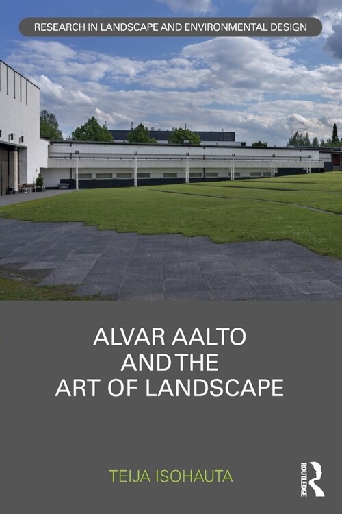 Alvar Aalto and The Art of Landscape (Paperback, 1)