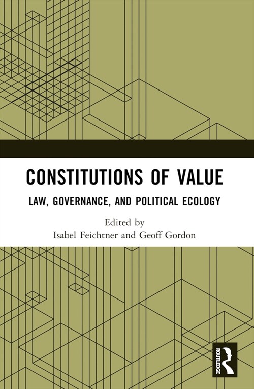 Constitutions of Value : Law, Governance, and Political Ecology (Paperback)