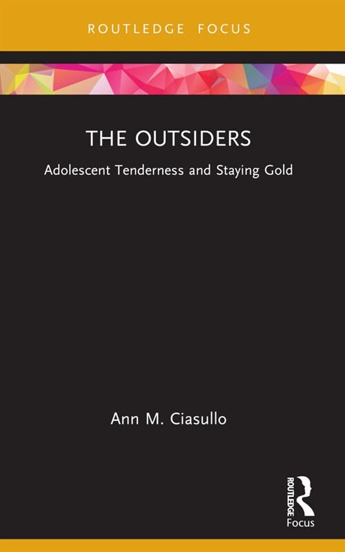 The Outsiders : Adolescent Tenderness and Staying Gold (Paperback)