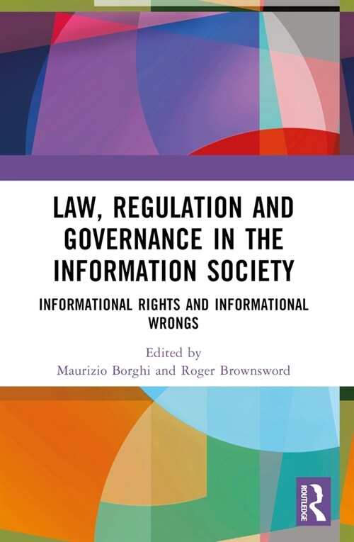 Law, Regulation and Governance in the Information Society : Informational Rights and Informational Wrongs (Paperback)