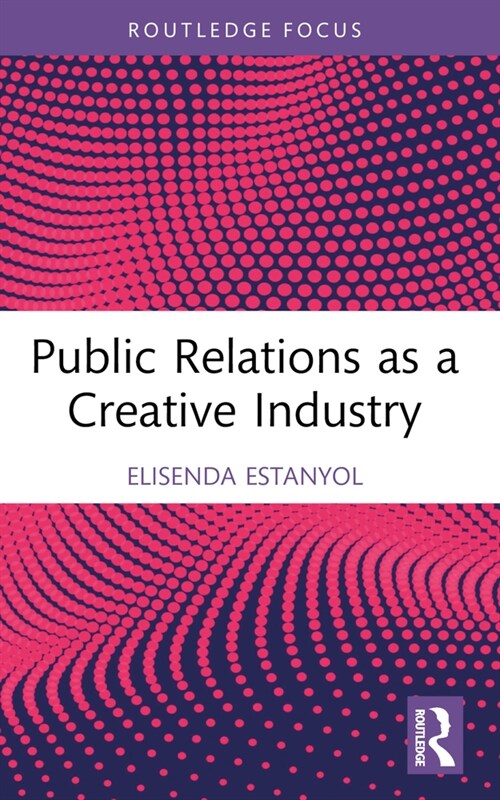 Public Relations as a Creative Industry (Paperback, 1)