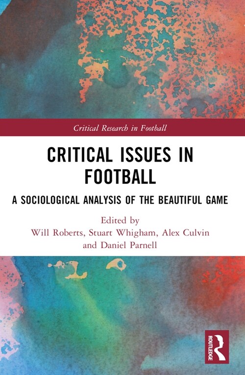 Critical Issues in Football : A Sociological Analysis of the Beautiful Game (Paperback)