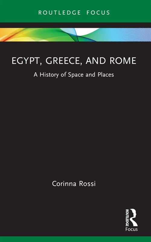 Egypt, Greece, and Rome : A History of Space and Places (Paperback)