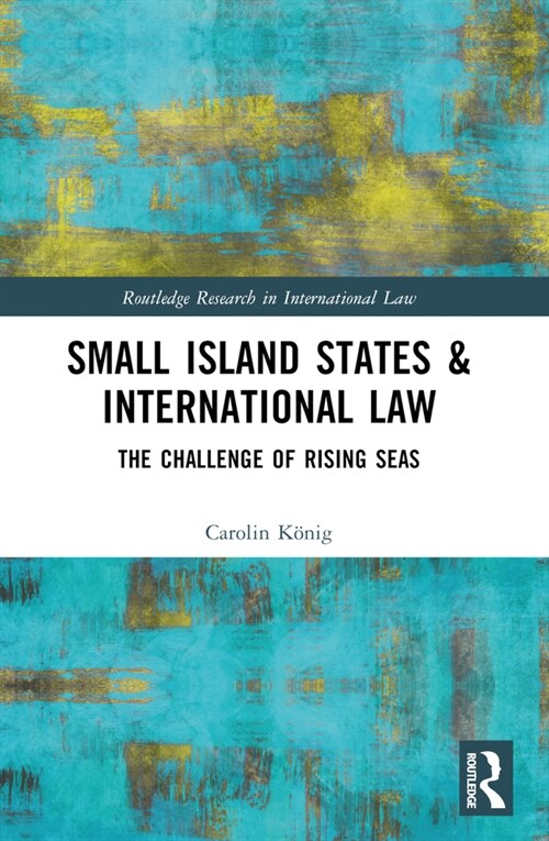 Small Island States & International Law : The Challenge of Rising Seas (Paperback)