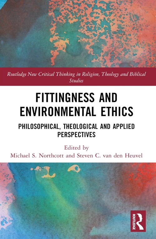 Fittingness and Environmental Ethics : Philosophical, Theological and Applied Perspectives (Paperback)