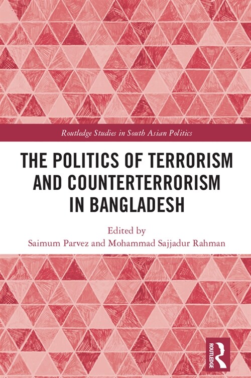 The Politics of Terrorism and Counterterrorism in Bangladesh (Paperback, 1)