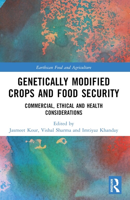 Genetically Modified Crops and Food Security : Commercial, Ethical and Health Considerations (Paperback)
