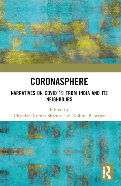 Coronasphere : Narratives on Covid 19 from India and Its Neighbours (Paperback)