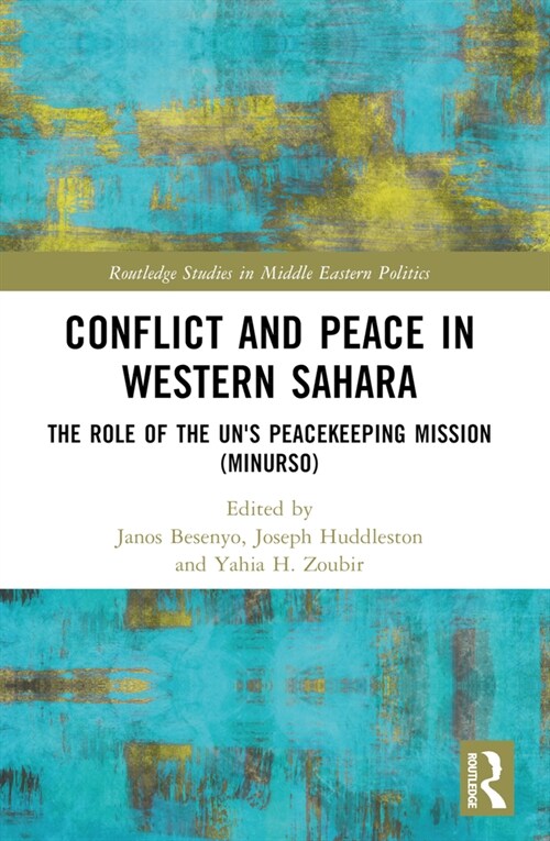 Conflict and Peace in Western Sahara : The Role of the Uns Peacekeeping Mission (Minurso) (Paperback)