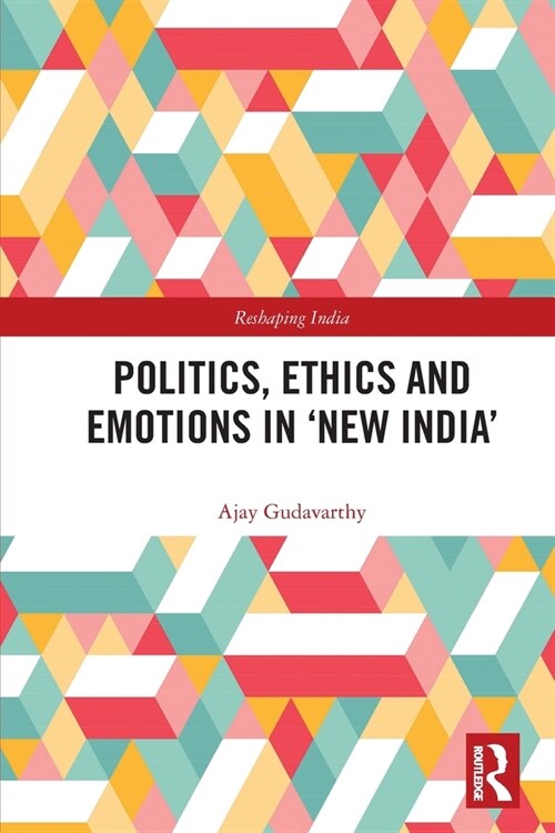 Politics, Ethics and Emotions in ‘New India’ (Paperback)