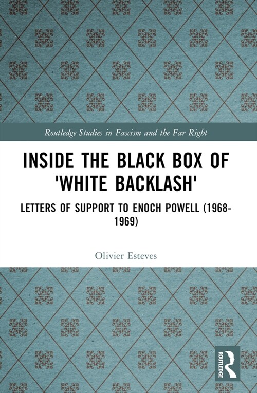 Inside the Black Box of White Backlash : Letters of Support to Enoch Powell (1968-1969) (Paperback)