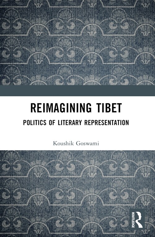 Reimagining Tibet : Politics of Literary Representation (Paperback)