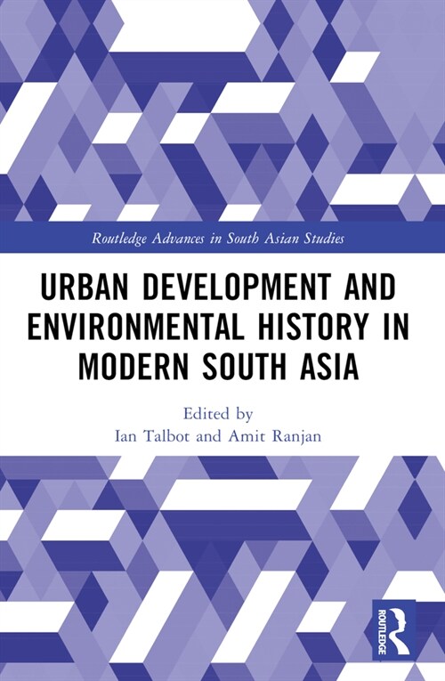 Urban Development and Environmental History in Modern South Asia (Paperback, 1)