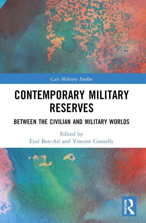 Contemporary Military Reserves : Between the Civilian and Military Worlds (Paperback)