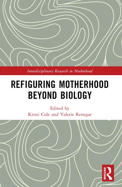Refiguring Motherhood Beyond Biology (Paperback, 1)