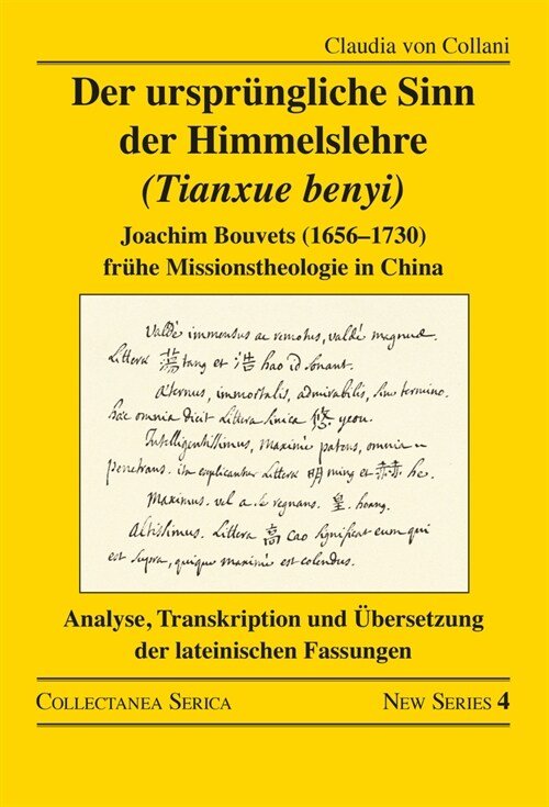 Der Urspr?ngliche Sinn Der Himmelslehre (Tianxue Benyi) : Joachim Bouvets (1656-1730) Fr?he Missionstheologie in China. Analyse, Transkription Und ?be (Paperback)