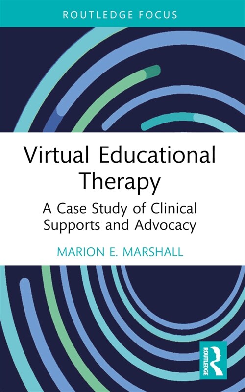 Virtual Educational Therapy : A Case Study of Clinical Supports and Advocacy (Paperback)
