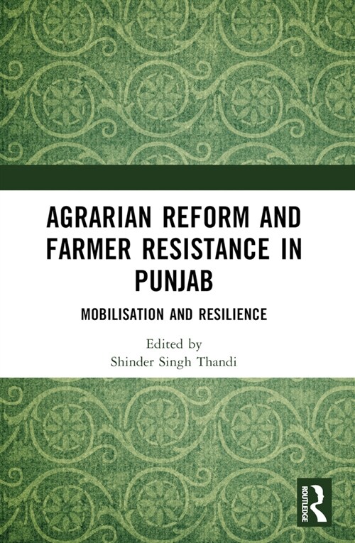 Agrarian Reform and Farmer Resistance in Punjab : Mobilization and Resilience (Paperback)