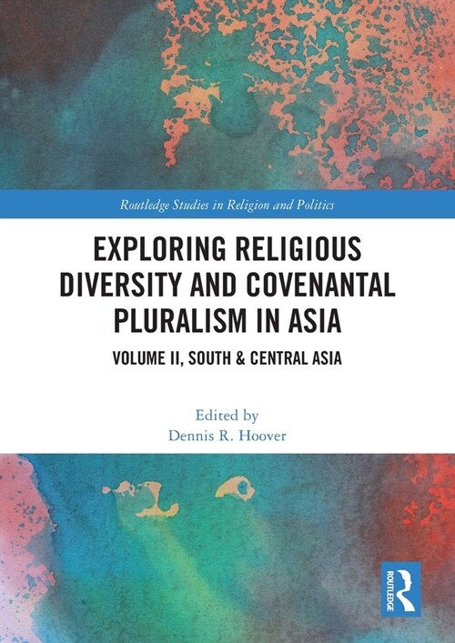 Exploring Religious Diversity and Covenantal Pluralism in Asia : Volume II, South & Central Asia (Paperback)