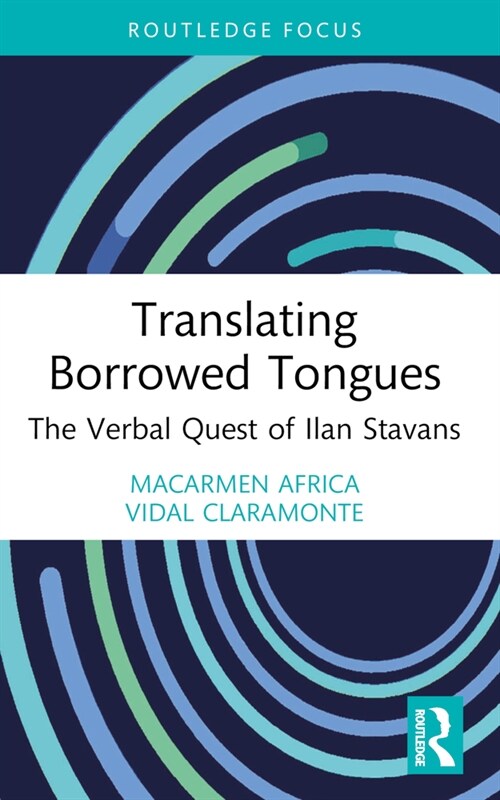 Translating Borrowed Tongues : The Verbal Quest of Ilan Stavans (Paperback)