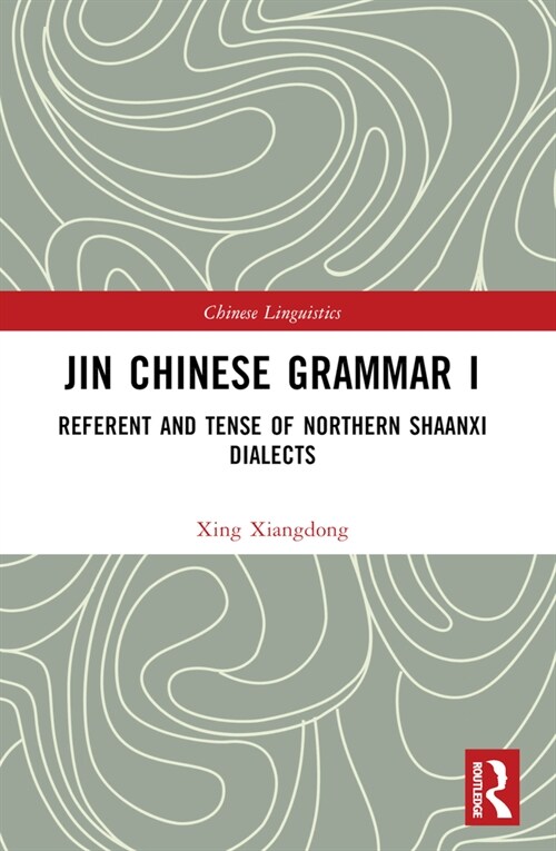 Jin Chinese Grammar I : Referent and Tense of Northern Shaanxi Dialects (Paperback)