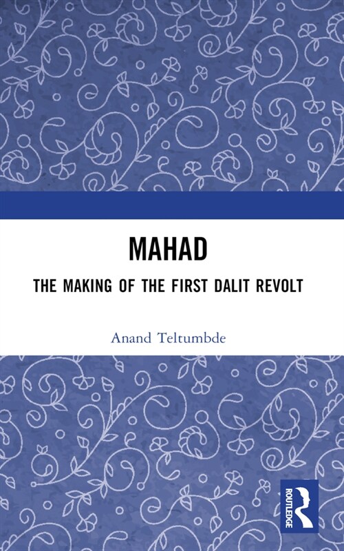 MAHAD: The Making of the First Dalit Revolt (Paperback, 1)