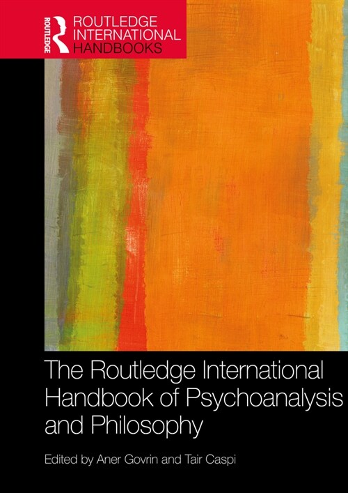 The Routledge International Handbook of Psychoanalysis and Philosophy (Paperback, 1)