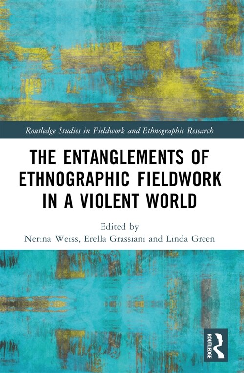The Entanglements of Ethnographic Fieldwork in a Violent World (Paperback, 1)