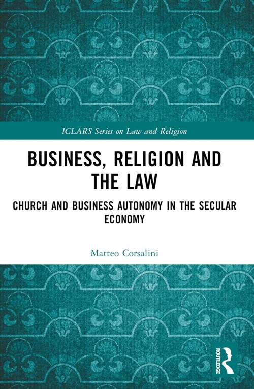 Business, Religion and the Law : Church and Business Autonomy in the Secular Economy (Paperback)