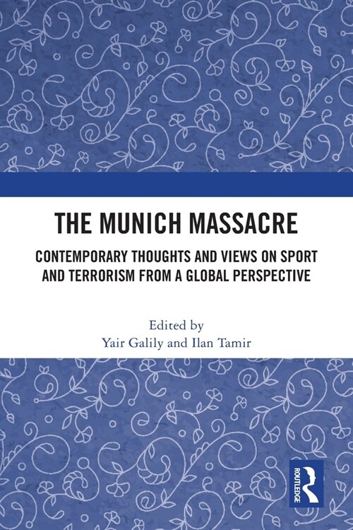 The Munich Massacre : Contemporary Thoughts and Views on Sport and Terrorism from a Global Perspective (Paperback)