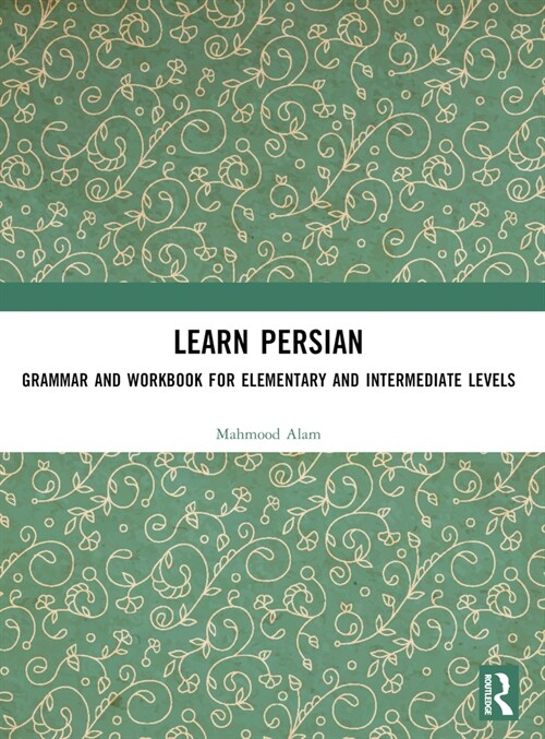 Learn Persian : Grammar and Workbook for Elementary and Intermediate Levels (Paperback)