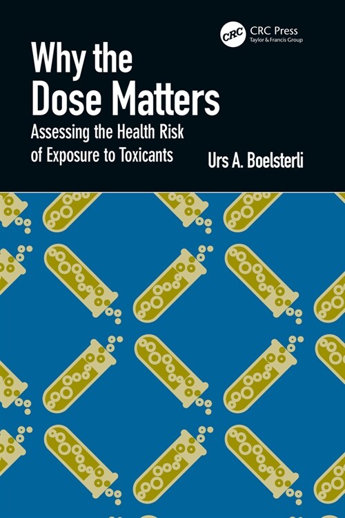 Why the Dose Matters : Assessing the Health Risk of Exposure to Toxicants (Paperback)