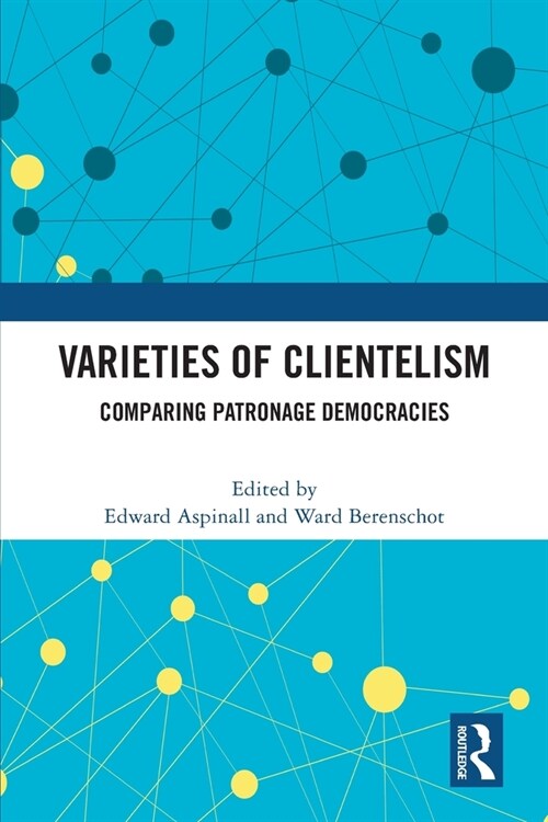 Varieties of Clientelism : Comparing Patronage Democracies (Paperback)