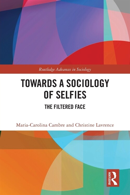 Towards a Sociology of Selfies : The Filtered Face (Paperback)