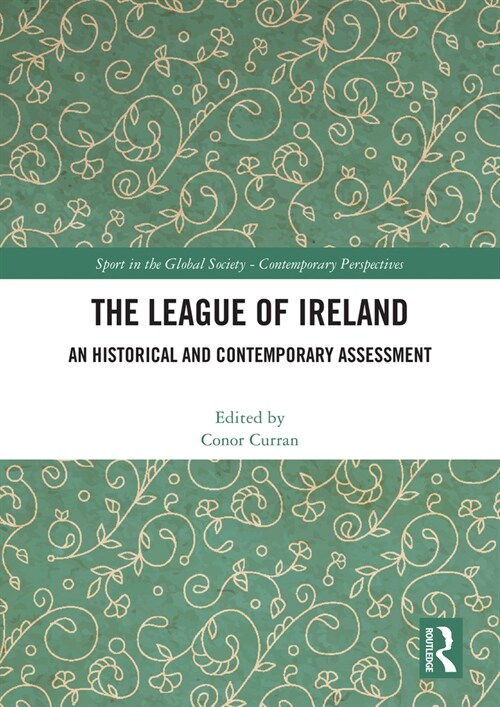 The League of Ireland: An Historical and Contemporary Assessment (Paperback)