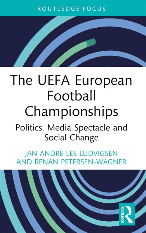 The Uefa European Football Championships: Politics, Media Spectacle and Social Change (Paperback)