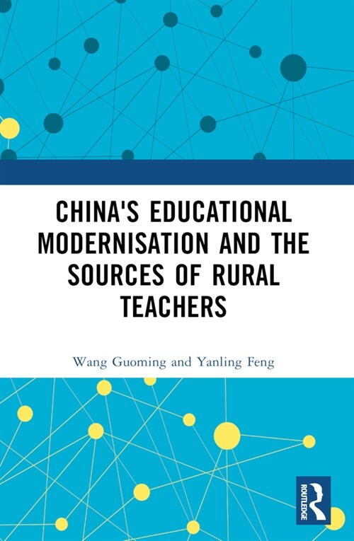 Chinas Educational Modernisation and the Sources of Rural Teachers (Paperback, 1)