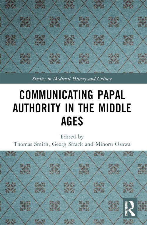 Communicating Papal Authority in the Middle Ages (Paperback, 1)