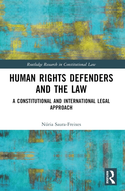 Human Rights Defenders and the Law: A Constitutional and International Legal Approach (Paperback)
