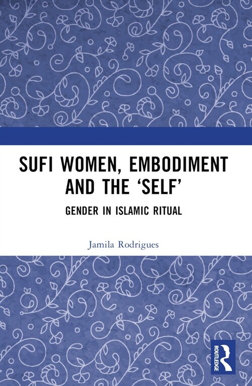 Sufi Women, Embodiment, and the Self : Gender in Islamic Ritual (Paperback)