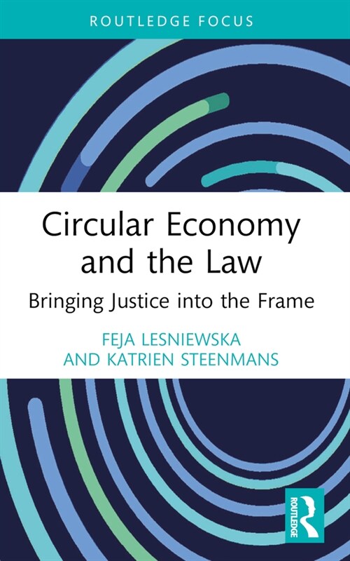 Circular Economy and the Law : Bringing Justice Into the Frame (Paperback)