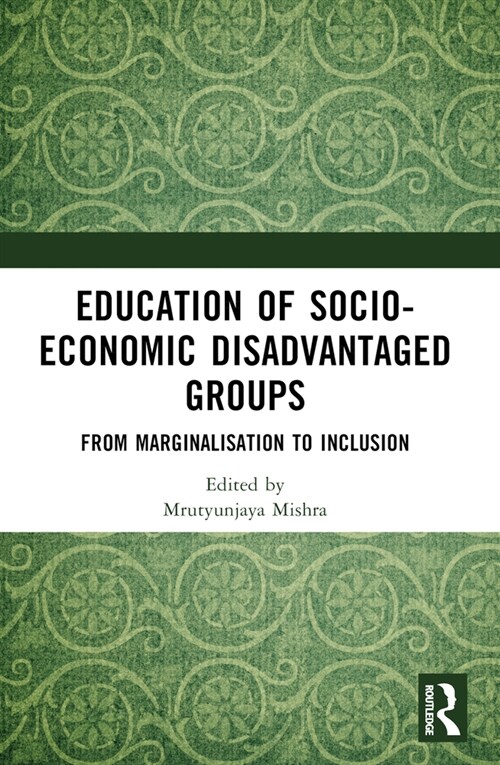 Education of Socio-Economic Disadvantaged Groups : From Marginalisation to Inclusion (Paperback)