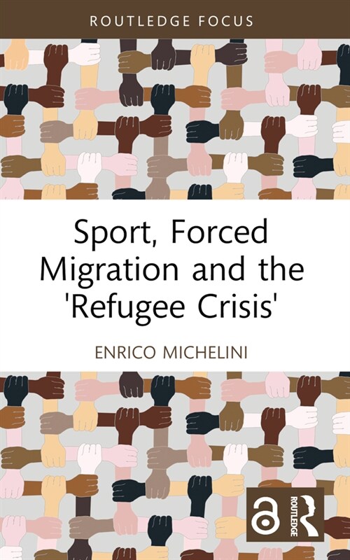 Sport, Forced Migration and the Refugee Crisis (Paperback, 1)