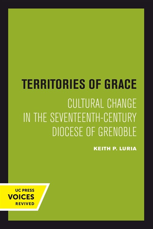 Territories of Grace: Cultural Change in the Seventeenth-Century Diocese of Grenoble Volume 11 (Hardcover)