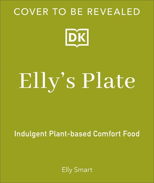 Ellys Plate: Plant-Based Comfort Food Made Easy (Hardcover)
