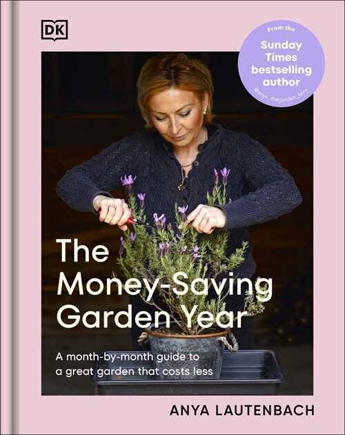 The Money-Saving Garden Year: A Month-By-Month Guide to a Great Garden That Costs Less (Hardcover)