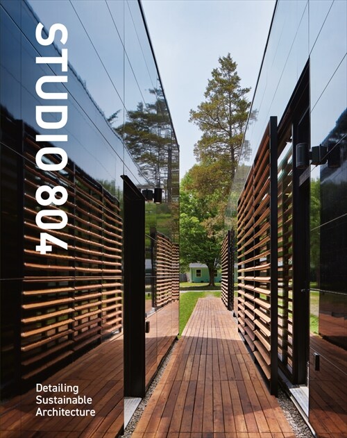 Studio 804 - Slipcase: Detailing Sustainable Architecture (Hardcover)