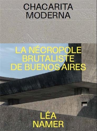 Chacarita Moderna: La necropole brutaliste de Buenos Aires (Paperback)