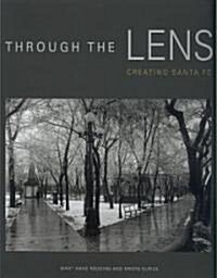Through the Lens: Creating Santa Fe: Creating Santa Fe (Hardcover)