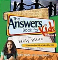The Answers Book for Kids Volume 3: 22 Questions from Kids on God and the Bible (Hardcover)